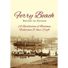 Ferry Beach: A recollection of boatmen, fishermen and their craft