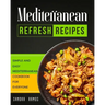Mediterranean Refresh Recipes: Simple and Easy Mediterranean Cookbook for Everyone