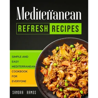 Mediterranean Refresh Recipes: Simple and Easy Mediterranean Cookbook for Everyone