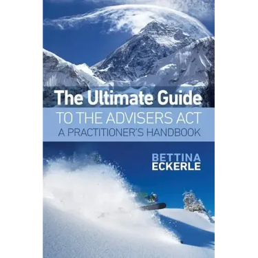 The Ultimate Guide to the Advisers Act: A Practitioner's Guide