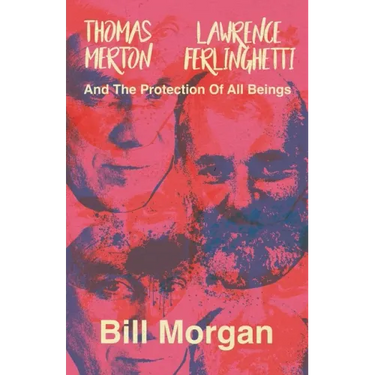 Thomas Merton, Lawrence Ferlinghetti, and the Protection of All Beings