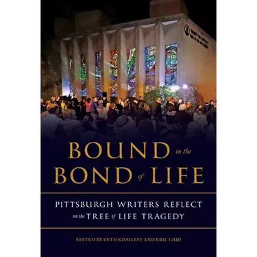 Bound in the Bond of Life: Pittsburgh Writers Reflect on the Tree of Life Tragedy
