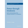 Power Through Weakness: Paul's Understanding of the Christian Ministry in 2 Corinthians