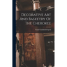 Decorative Art And Basketry Of The Cherokee