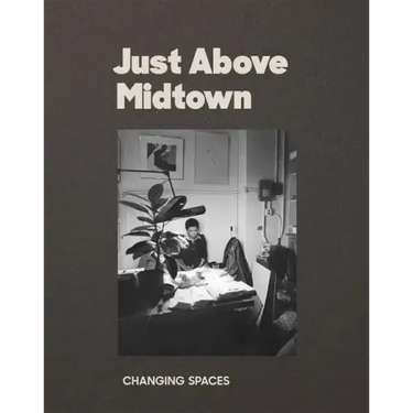 Just Above Midtown: Changing Spaces