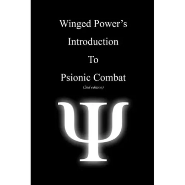 WingedPower's Introduction to Psionic Combat (2nd Edition)