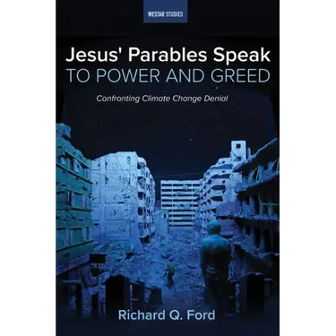 Jesus' Parables Speak to Power and Greed: Confronting Climate Change Denial