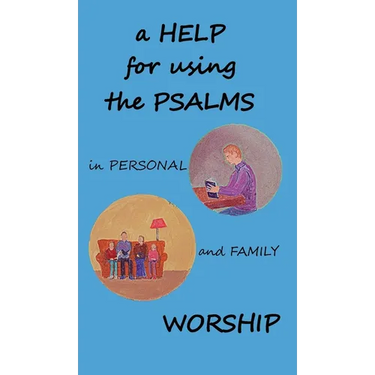 A Help for using the Psalms in Personal and Family Worship