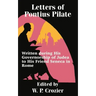 Letters of Pontius Pilate: Written during His Governorship of Judea to His Friend Seneca in Rome