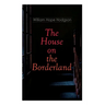 The House on the Borderland: Gothic Horror Novel