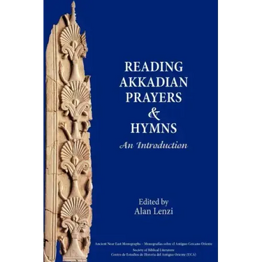Akkadian Prayers and Hymns: A Reader