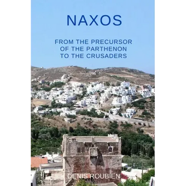 Naxos. From the precursor of the Parthenon to the Crusaders