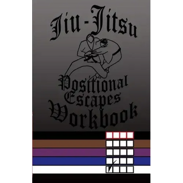 Jiu-Jitsu Positional Escapes Workbook