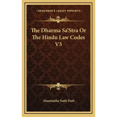 The Dharma Sa'stra or the Hindu Law Codes V3