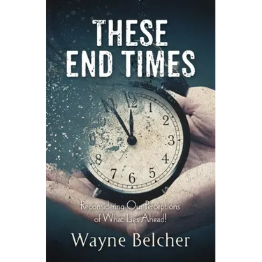 These End Times: Reconsidering Our Perceptions of What Lies Ahead!
