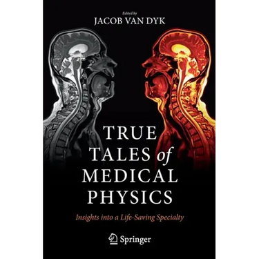 True Tales of Medical Physics: Insights Into a Life-Saving Specialty
