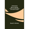 American Hero-Myths: A Study in the Native Religions of the Western Continent