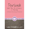Pursued: God's Plan for Intimacy in Marriage: A Study of the Song of Solomon