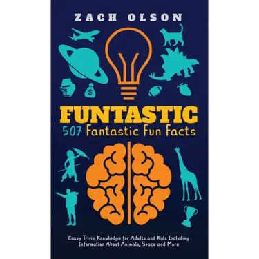 Funtastic! 507 Fantastic Fun Facts: Crazy Trivia Knowledge for Kids and Adults Including Information About Animals, Space and More