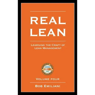 Real Lean: Learning the Craft of Lean Management (Volume Four)