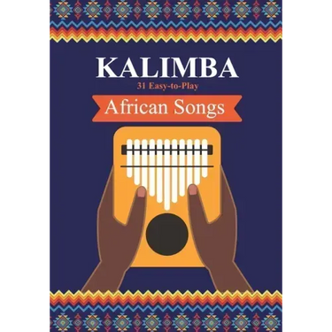 Kalimba. 31 Easy-to-Play African Songs: SongBook for Beginners