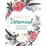 Determined - Women's Bible Study Participant Workbook: Living Like Jesus in Every Moment