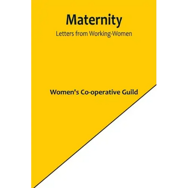 Maternity: Letters from Working-Women