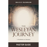 The Wesleyan Journey Pastor Guide: A Workbook on Salvation