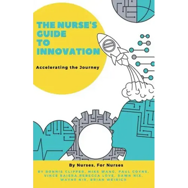 The Nurse's Guide to Innovation: Accelerating the Journey