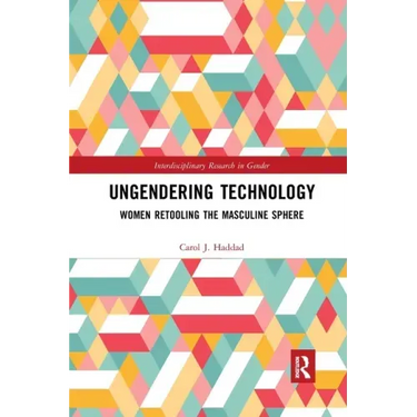 Ungendering Technology: Women Retooling the Masculine Sphere