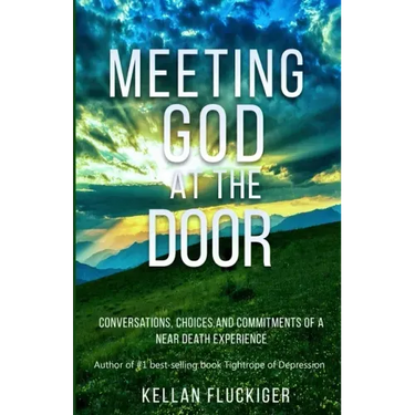 Meeting God at the Door: Conversations, Choices, and Commitments of a Near Death Experience