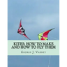 Kites: How To Make and How To Fly Them