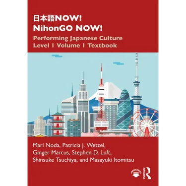 日本語now! Nihongo Now!: Performing Japanese Culture - Level 1 Volume 1 Textbook