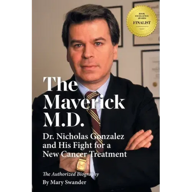 The Maverick M.D. - Dr. Nicholas Gonzalez and His Fight for a New Cancer Treatment