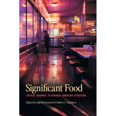 Significant Food: Critical Readings to Nourish American Literature