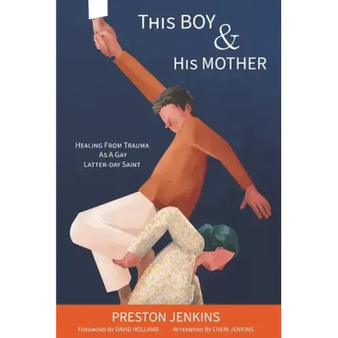 This Boy and His Mother: Healing from Trauma as a Gay Latter-day Saint