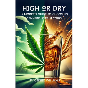 High or Dry: A Modern Guide to Choosing Cannabis Over Alcohol
