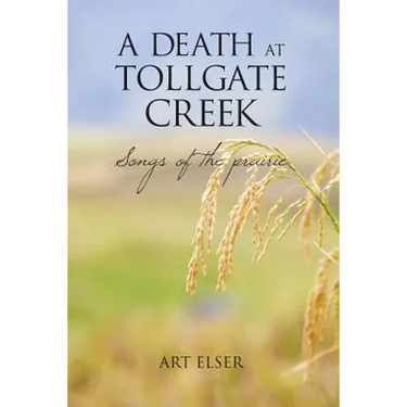 A Death at Tollgate Creek: Songs of the prairie