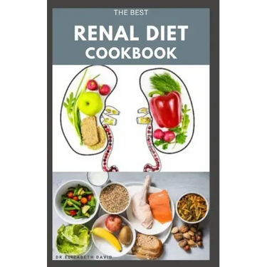 The Best Renal Diet Cookbook: Low Sodium, Low Potassium & Low Phosphorus Renal Diet Recipes for Healthy Kidneys
