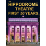 The Hippodrome Theatre First Fifty Years