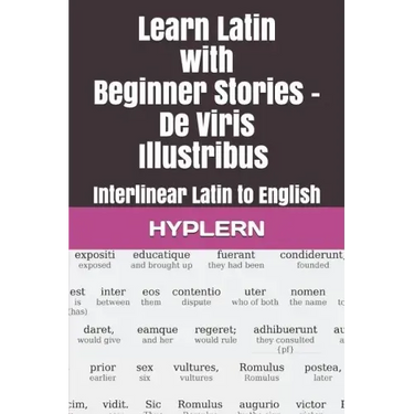 Learn Latin with Beginner Stories - De Viris Illustribus: Interlinear Latin to English