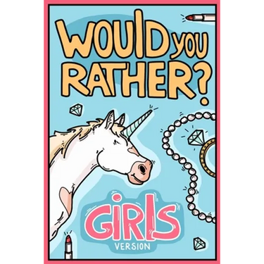 Would You Rather Girls Version: Would You Rather Questions Girls Edition