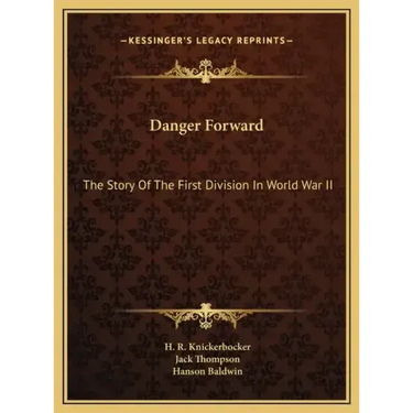 Danger Forward: The Story Of The First Division In World War II