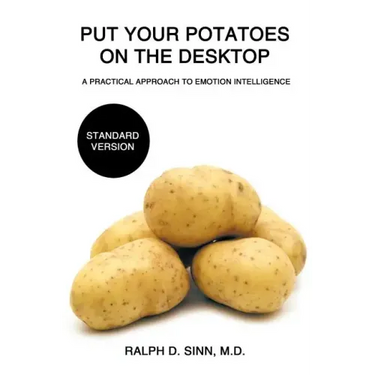 Put Your Potatoes On The Desktop - Standard Version: A Practical Approach to Emotion Intelligence