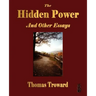 The Hidden Power and Other Papers on Mental Science