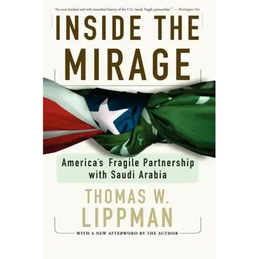 Inside the Mirage: America's Fragile Partnership with Saudi Arabia