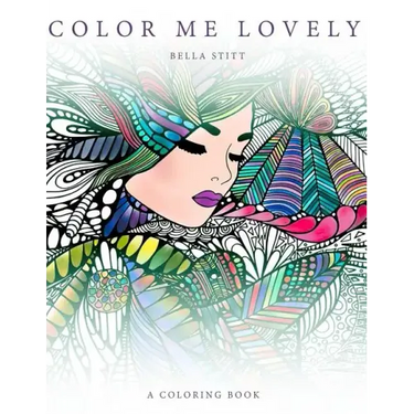 Color Me Lovely: Adult and Teen Coloring Book with Empowering Messages