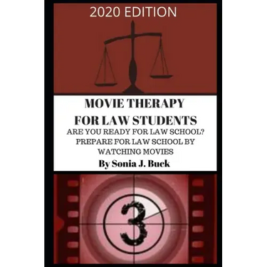 Movie Therapy for Law Students 2020 Edition: Are You Ready for Law School? Prepare for Law School by Watching Movies