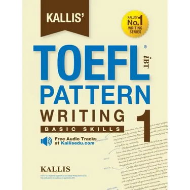 Kallis' TOEFL iBT Pattern Writing 1: Basic Skills (College Test Prep 2016 + Study Guide Book + Practice Test + Skill Building - TOEFL iBT 2016)