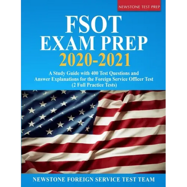 FSOT Exam Prep 2020-2021: A Study Guide with 400 Test Questions and Answer Explanations for the Foreign Service Officer Test (2 Full Practice Tests)